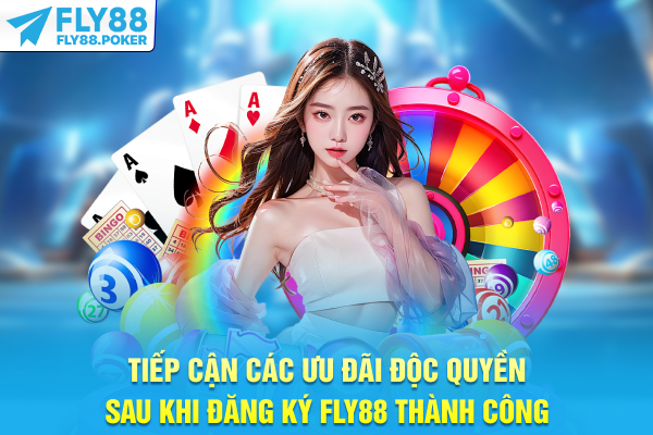 Đăng Ký FLY88 - Khai Thác Tiềm Năng Cá Cược Lần Đầu 6 Tiếp cận các ưu đãi độc quyền sau khi đăng ký FLY88 thành công