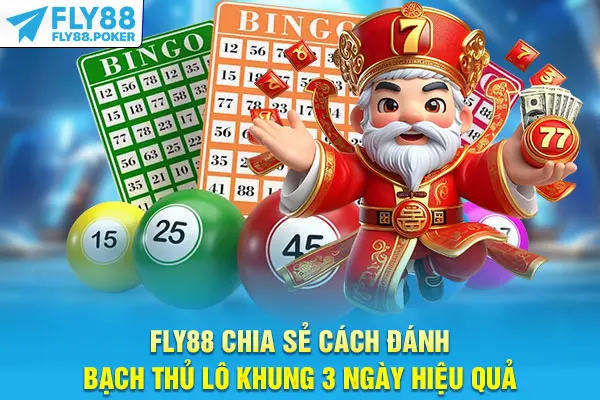 Bạch Thủ Lô Khung 3 Ngày - Fly88 Giải Mã Cách Chơi Chuẩn 6 Fly88 chia sẻ cách đánh bạch thủ lô khung 3 ngày hiệu quả